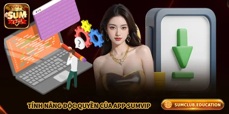 Các tính năng độc quyền của app Sumclub